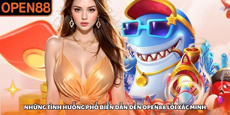 OPEN88 lỗi xác minh