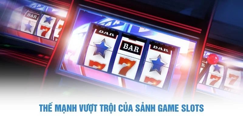 Thế mạnh sảnh game Slots sảnh Jili